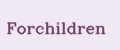Forchildren