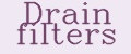 Drain filters