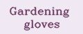 Gardening gloves