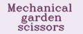 Mechanical garden scissors