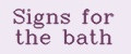 Signs for the bath