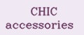 CHIC accessories