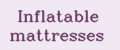 Inflatable mattresses