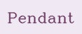Pendant