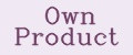 Own Product