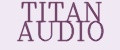 TITAN AUDIO