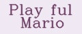 Play ful Mario