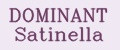 DOMINANT Satinella