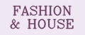 FASHION&HOUSE