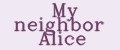 My neighbor Alice