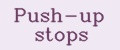 Push-up stops