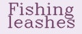 Fishing leashes